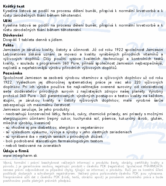 Kyselina listová se podílí na procesu dělení buněk, přispívá k normální krvetvorbě a k růstu zárodečných tkání během těhotenství.