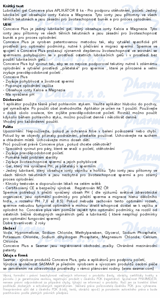 Lubrikační gel Conceive plus APLIKÁTOR 8 ks - Pro podporu otěhotnění, početí. Jediný lubrikační gel obsahující ionty Kalcia a Magnezia. Tyto ionty jsou přítomny ve všech tělních tekutinách a jsou zásadní pro životaschopnost buněk a pro proces oplodnění.