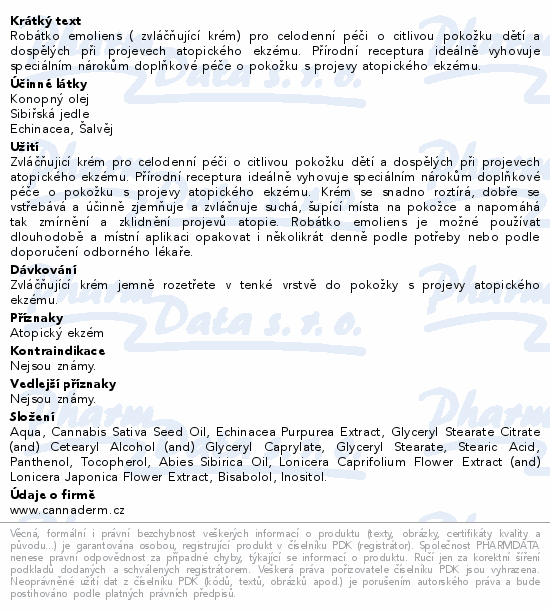 Robátko emoliens ( zvláčňující krém) pro celodenní péči o citlivou pokožku dětí a dospělých při projevech atopického ekzému. Přírodní receptura ideálně vyhovuje speciálním nárokům doplňkové péče o pokožku s projevy atopického ekzému.