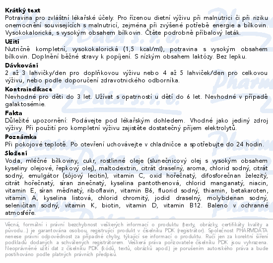 Potravina pro zvláštní lékařské účely. Pro řízenou dietní výživu při malnutrici či při riziku onemocnění souvisejících s malnutricí, zejména při zvýšené potřebě energie a bílkovin. Vysokokalorická, s vysokým obsahem bílkovin. Čtěte pozorně příbalový leták.