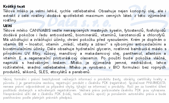 Tělové mléko je velmi lehké, rychle vstřebatelné. Obsahuje nejen konopný olej, ale i extrakt z celé rostliny dodává spotřebiteli maximum cenných látek z této výjimečné rostliny.