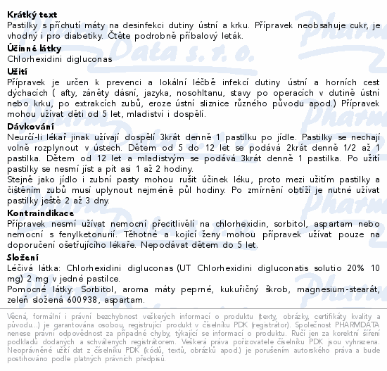 Pastilky s příchutí máty na desinfekci dutiny ústní a krku. Přípravek neobsahuje cukr, je vhodný i pro diabetiky. Čtěte pozorně příbalový leták.