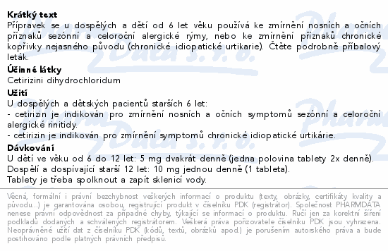 Přípravek se u dospělých a dětí od 6 let věku používá ke zmírnění nosních a očních příznaků sezónní a celoroční alergické rýmy, nebo ke zmírnění příznaků chronické kopřivky nejasného původu (chronické idiopatické urtikarie). Čtěte pozorně příbalový leták.