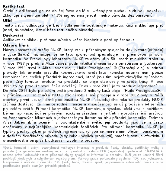 Čisticí a odličovací gel na obličej Reve de Miel. Určený pro suchou a citlivou pokožku. Zklidňuje a zjemňuje pleť. 94,9% ingrediencí je rostlinného původu. Bez parabenů.