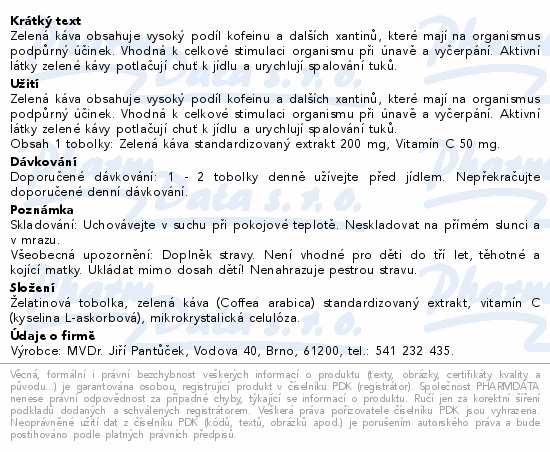 Zelená káva obsahuje vysoký podíl kofeinu a dalších xantinů, které mají na organismus podpůrný účinek. Vhodná k celkové stimulaci organismu při únavě a vyčerpání. Aktivní látky zelené kávy potlačují chuť k jídlu a urychlují spalování tuků.
