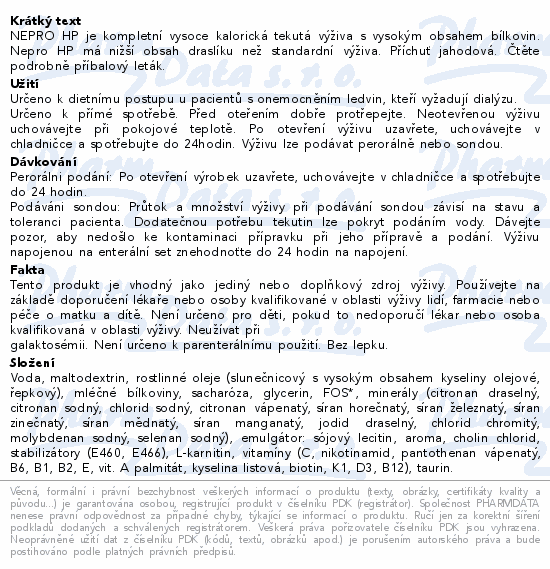 NEPRO HP je kompletní vysoce kalorická tekutá výživa s vysokým obsahem bílkovin. Nepro HP má nižší obsah draslíku než standardní výživa. Příchuť jahodová. Čtěte pozorně příbalový leták.