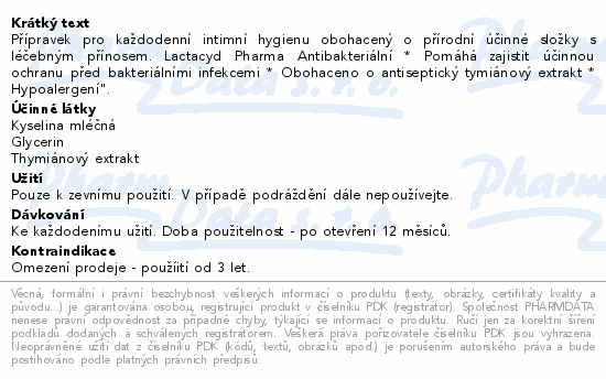 Přípravek pro každodenní intimní hygienu obohacený o přírodní účinné složky s léčebným přínosem. Lactacyd Pharma Antibakteriální * Pomáhá zajistit účinnou ochranu před bakteriálními infekcemi * Obohaceno o antiseptický tymiánový extrakt * Hypoalergení