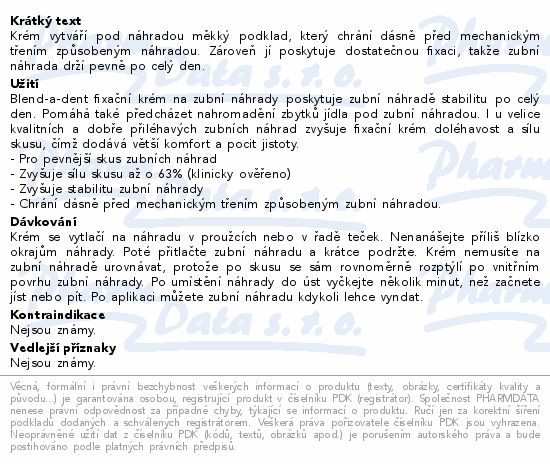Krém vytváří pod náhradou měkký podklad, který chrání dásně před mechanickým třením způsobeným náhradou. Zároveň jí poskytuje dostatečnou fixaci, takže zubní náhrada drží pevně po celý den.