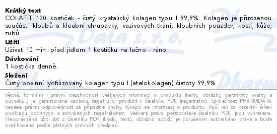 COLAFIT 120 kostiček - čistý krystalický kolagen typu I 99,9%. Kolagen je přirozenou součástí kloubů a kloubní chrupavky, vazivových tkání, kloubních pouzder, kostí, kůže, zubů.