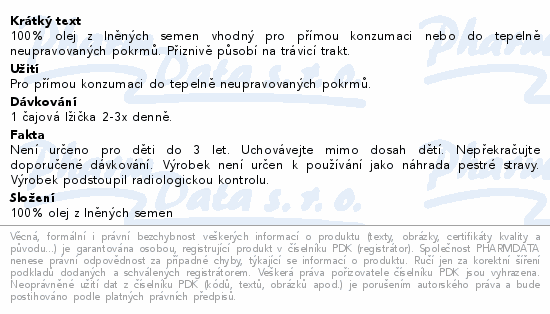 100% olej z lněných semen vhodný pro přímou konzumaci nebo do tepelně neupravovaných pokrmů. Přiznivě působí na trávicí trakt.