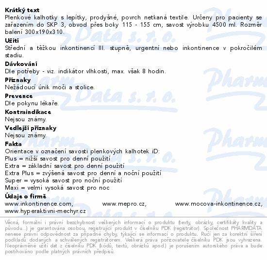 Plenkové kalhotky s lepítky, prodyšné, povrch netkaná textile. Určeny pro pacienty se zařazením do SKP 3, obvod přes boky 115 - 155 cm, savost výrobku 4500 ml. Rozměr balení 300x190x310.