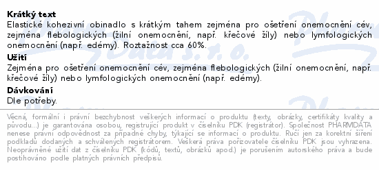 Elastické kohezivní obinadlo s krátkým tahem zejména pro ošetření onemocnění cév, zejména flebologických (žilní onemocnění, např. křečové žíly) nebo lymfologických onemocnění (např. edémy). Roztažnost cca 60%.