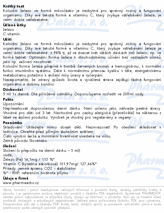 Koloidní železo ve formě mikročástic je nezbytné pro správný rozvoj a fungování organismu. Díky své tekuté formě a vitamínu C, který zvyšuje vstřebávání železa, je velmi dobře vstřebatelné.