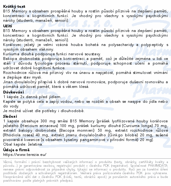 B15 Memory s obsahem prospěšné houby a rostlin působí příznivě na zlepšení paměti, koncentraci a kognitivních funkcí. Je vhodný pro všechny s vysokými psychickými nároky (studenti, manažeři, senioři).