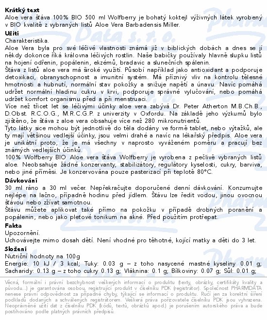 Aloe vera šťáva 100% BIO 500 ml Wolfberry je bohatý koktejl výživných látek vyrobený v BIO kvalitě z vybraných listů Aloe Vera Barbadensis Miller.