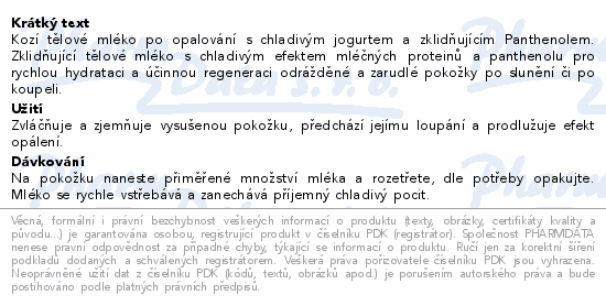 Kozí tělové mléko po opalování s chladivým jogurtem a zklidňujícím Panthenolem. Zklidňující tělové mléko s chladivým efektem mléčných proteinů a panthenolu pro rychlou hydrataci a účinnou regeneraci odrážděné a zarudlé pokožky po slunění či po koupeli.
