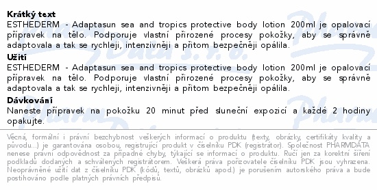 ESTHEDERM - Adaptasun sea and tropics protective body lotion 200ml je opalovací přípravek na tělo. Podporuje vlastní přirozené procesy pokožky, aby se správně adaptovala a tak se rychleji, intenzivněji a přitom bezpečněji opálila.