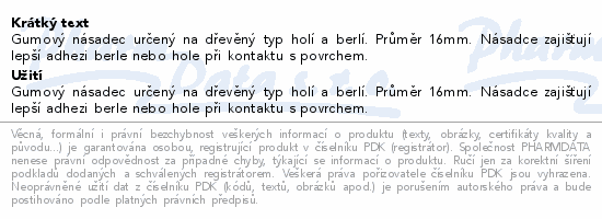 Gumový násadec určený na dřevěný typ holí a berlí. Průměr 16mm. Násadce zajišťují lepší adhezi berle nebo hole při kontaktu s povrchem.