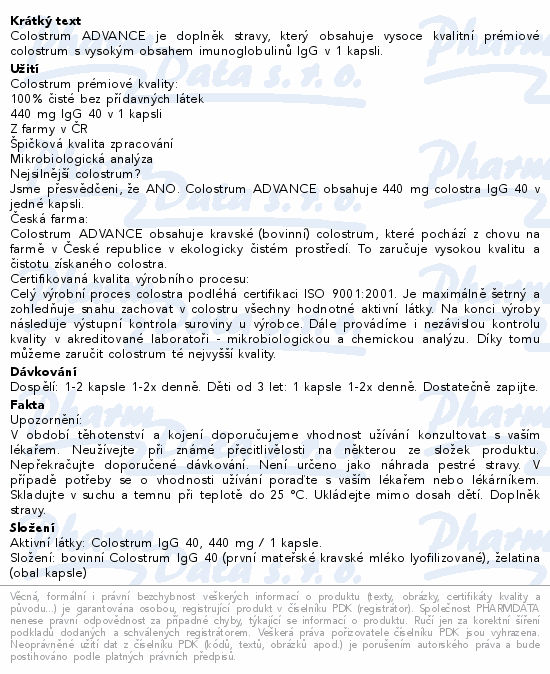 Colostrum ADVANCE je doplněk stravy, který obsahuje vysoce kvalitní prémiové colostrum s vysokým obsahem imunoglobulinů IgG v 1 kapsli.