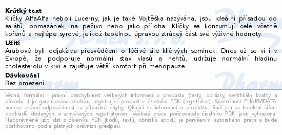 Klíčky AlfaAlfa neboli Lucerny, jak je také Vojtěška nazývána, jsou ideální přísadou do salátů, pomazánek, na pečivo nebo jako příloha. Klíčky se konzumují celé včetně kořenů a nejlépe syrové, jelikož tepelnou úpravou ztrácejí část své výživné hodnoty.