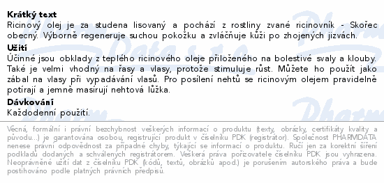 Ricinový olej je za studena lisovaný a pochází z rostliny zvané ricinovník - Skořec obecný. Výborně regeneruje suchou pokožku a zvláčňuje kůži po zhojených jizvách.