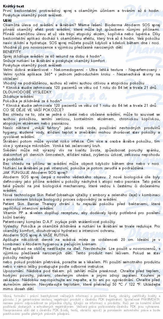 První bezkontaktní protisvědivý sprej s okamžitým účinkem a trváním až 6 hodin. Poskytuje okamžitý pocit svěžesti.