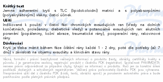 Jemné adherentní krytí s TLC (lipidokoloidní) matricí a s polyabsorpčními (polyakrylátovými) vlákny, čisticí účinek.
