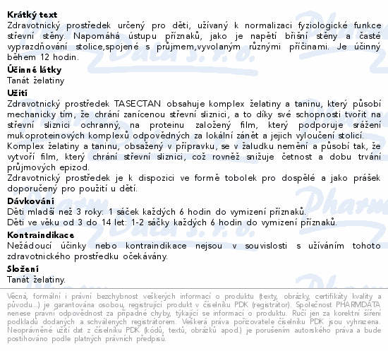 Zdravotnický prostředek určený pro děti, užívaný k normalizaci fyziologické funkce střevní stěny. Napomáhá ústupu příznaků, jako je napětí břišní stěny a časté vyprazdňování stolice,spojené s průjmem,vyvolaným různými příčinami. Je účinný během 12 hodin.