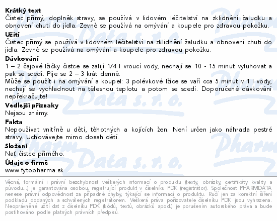 Čistec přímý, doplněk stravy, se používá v lidovém léčitelství na zklidnění žaludku a obnovení chuti do jídla. Zevně se používá na omývání a koupele pro zdravou pokožku.