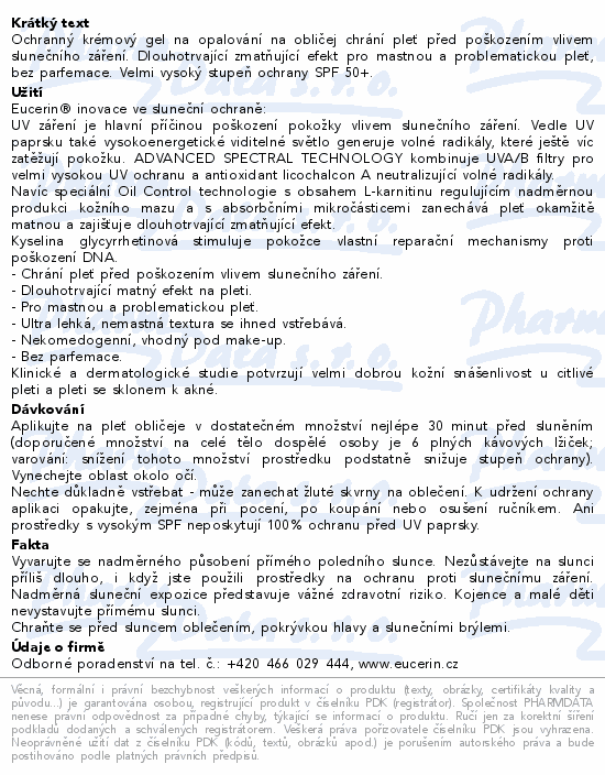 Ochranný krémový gel na opalování na obličej chrání pleť před poškozením vlivem slunečního záření. Dlouhotrvající zmatňující efekt pro mastnou a problematickou pleť, bez parfemace. Velmi vysoký stupeň ochrany SPF 50+.