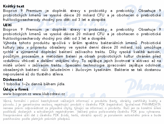 Biopron 9 Premium je doplněk stravy s probiotiky a prebiotiky. Obsahuje 9 probiotických kmenů ve vysoké dávce 20 miliard CFU a je obohacen o prebiotické fruktooligosacharody vhodný pro děti od 3 let a dospělé.