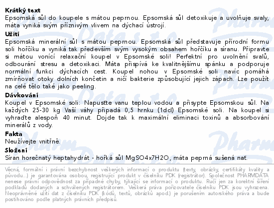 Epsomská sůl do koupele s mátou peprnou. Epsomská sůl detoxikuje a uvolňuje svaly, máta vyniká svým příznivým vlivem na dýchací ústrojí.