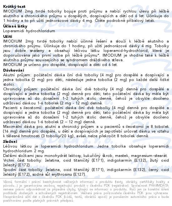 IMODIUM 2mg tvrdé tobolky bojuje proti průjmu a nabízí rychlou úlevu při léčbě akutního a chronického průjmu u dospělých, dospívajících a dětí od 6 let. Účinkuje do 1 hodiny a to při užití jednorázové dávky 4 mg. Čtěte pozorně příbalový leták.