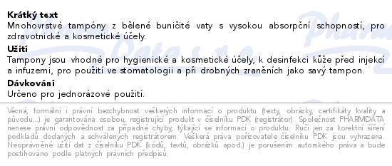 Mnohovrstvé tampóny z bělené buničité vaty s vysokou absorpční schopností, pro zdravotnické a kosmetické účely.