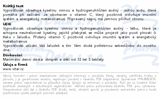 Vyprošťovák obsahuje kyselinu vinnou a hydrogenuhličitan sodný - jedlou sodu, která pomáhá při zažívání. Je obohacen o vitamin C, který pozitivně ovlivňuje imunitní systém a energetický metabolismus. Připravený nápoj má jemnou příchuť citronu.