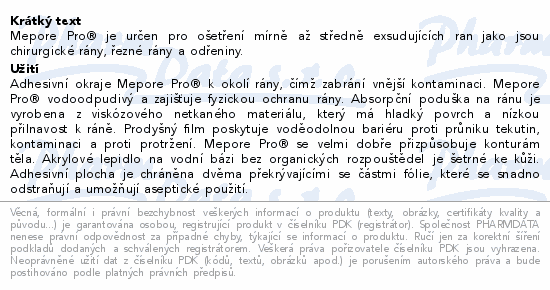 Mepore Pro® je určen pro ošetření mírně až středně exsudujících ran jako jsou chirurgické rány, řezné rány a odřeniny.