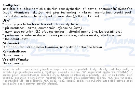 Inhalátor pro léčbu horních a dolních cest dýchacích, při astma, onemocnění dýchacího ústrojí. Atomizace tekutých léků přes technologií - vibrační membrána, vysoký podíl respirabilní částice, inhalace vysokou kapacitou ((> 0,25 ml / min).