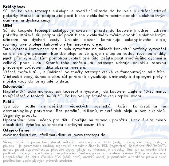 Sůl do koupele tetesept eukalypt je speciální přísada do koupele k udržení zdravé pokožky. Mořská sůl podporující pocit blaha v chladném ročním období s blahodárným účinkem na dýchací cesty.