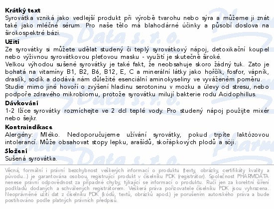 Syrovátka vzniká jako vedlejší produkt při výrobě tvarohu nebo sýra a můžeme ji znát také jako mléčné sérum. Pro naše tělo má blahodárné účinky a působí doslova na širokospektré bázi.