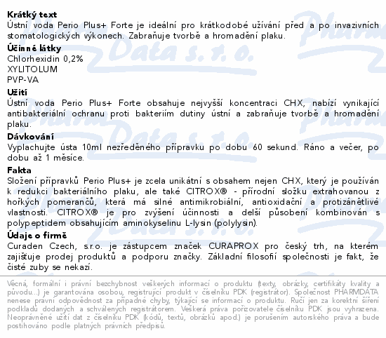 Ústní voda Perio Plus+ Forte je ideální pro krátkodobé užívání před a po invazivních stomatologických výkonech. Zabraňuje tvorbě a hromadění plaku.