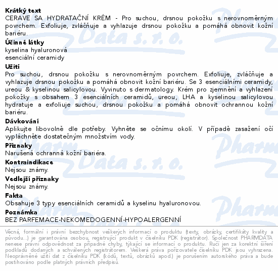 CERAVE SA HYDRATAČNÍ KRÉM - Pro suchou, drsnou pokožku s nerovnoměrným povrchem. Exfoliuje, zvláčňuje a vyhlazuje drsnou pokožku a pomáhá obnovit kožní bariéru.