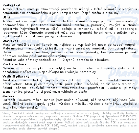 Alfalex rektální mast je zdravotnický prostředek určený k léčbě příznaků spojených s hemoroidálním onemocněním a jeho komplikacemi (např. ekzém a praskliny).