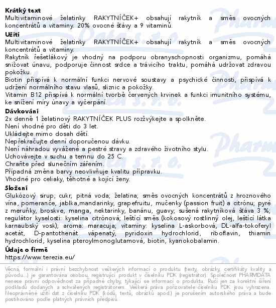 Multivitaminové želatinky RAKYTNÍČEK+ obsahují rakytník a směs ovocných koncentrátů a vitaminy. 20% ovocné šťávy a 9 vitaminů.