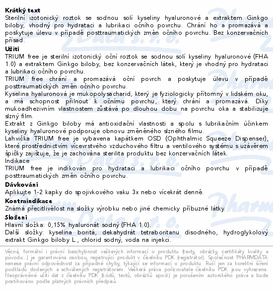 Sterilní izotonický roztok se sodnou solí kyseliny hyaluronové a extraktem Ginkgo biloby, vhodný pro hydrataci a lubrikaci očního povrchu. Chrání ho a promazává a poskytuje úlevu v případě posttraumatických změn očního povrchu. Bez konzervačních přísad.