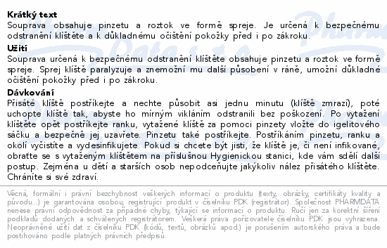 Souprava obsahuje pinzetu a roztok ve formě spreje. Je určená k bezpečnému odstranění klíštěte a k důkladnému očištění pokožky před i po zákroku.