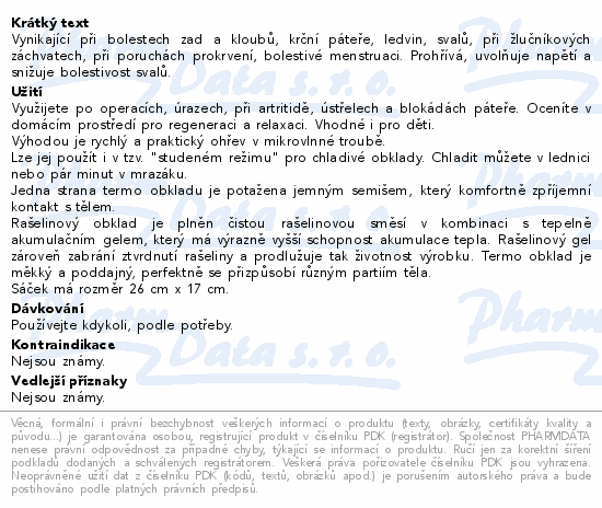 Vynikající při bolestech zad a kloubů, krční páteře, ledvin, svalů, při žlučníkových záchvatech, při poruchách prokrvení, bolestivé menstruaci. Prohřívá, uvolňuje napětí a snižuje bolestivost svalů.