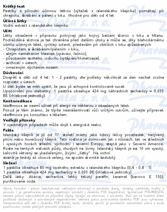 Pastilky s přírodní účinnou látkou (výtažek z islandského lišejníku) pomáhají při chrapotu, škrábání a pálení v krku. Vhodné pro děti od 4 let.