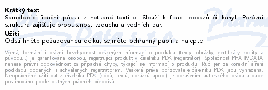 Samolepící fixační páska z netkané textilie. Slouží k fixaci obvazů či kanyl. Porézní struktura zajišťuje propustnost vzduchu a vodních par.