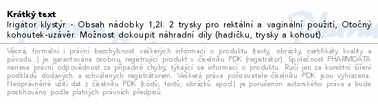 Irigátor klystýr - Obsah nádobky 1,2l. 2 trysky pro rektální a vaginální použití,  Otočný kohoutek-uzávěr. Možnost dokoupit náhradní díly (hadičku, trysky a kohout).
