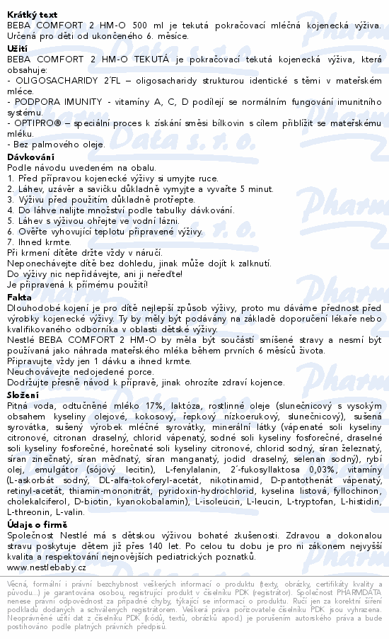 BEBA COMFORT 2 HM-O 500 ml je tekutá pokračovací mléčná kojenecká výživa. Určená pro děti od ukončeného 6. měsíce.